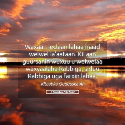 Picture 05 - 1 Korintos 7:32 SOM - Waxaan jeclaan lahaa inaad welwel la'aataan. Kii - Bible Verse Picture