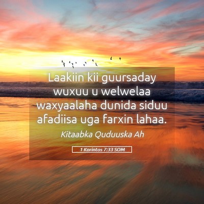 Picture 05 - 1 Korintos 7:33 SOM - Laakiin kii guursaday wuxuu u welwelaa waxyaalaha - Bible Verse Picture