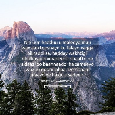 Picture 05 - 1 Korintos 7:36 SOM - Nin uun hadduu u maleeyo inuu wax aan toosnayn ku - Bible Verse Picture