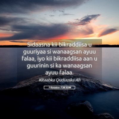 Picture 05 - 1 Korintos 7:38 SOM - Sidaasna kii bikraddiisa u guuriyaa si wanaagsan - Bible Verse Picture