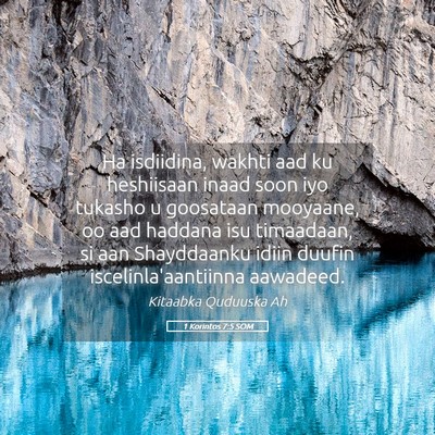 Picture 05 - 1 Korintos 7:5 SOM - Ha isdiidina, wakhti aad ku heshiisaan inaad soon - Bible Verse Picture
