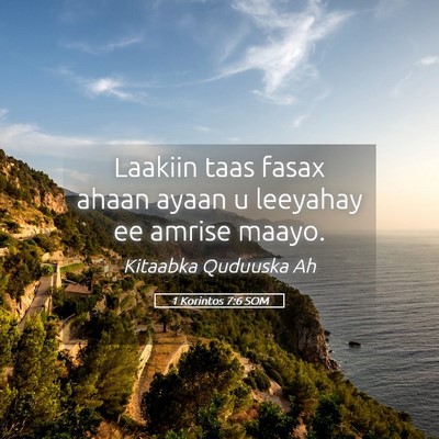 Picture 05 - 1 Korintos 7:6 SOM - Laakiin taas fasax ahaan ayaan u leeyahay ee - Bible Verse Picture