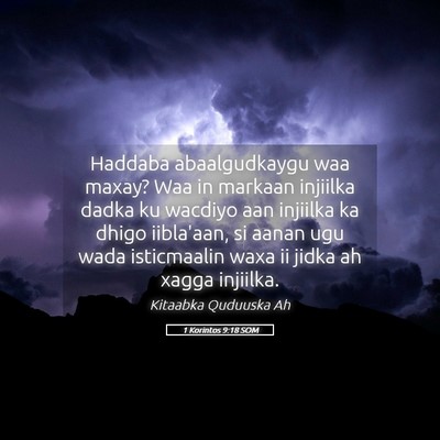 Picture 05 - 1 Korintos 9:18 SOM - Haddaba abaalgudkaygu waa maxay? Waa in markaan - Bible Verse Picture
