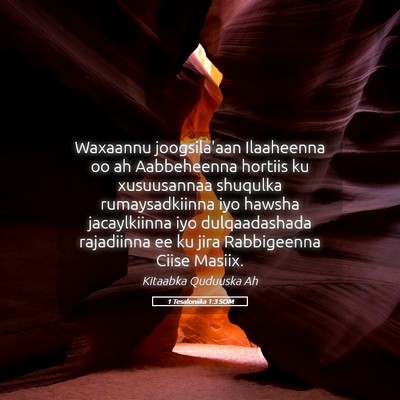 Picture 05 - 1 Tesaloniika 1:3 SOM - Waxaannu joogsila'aan Ilaaheenna oo ah - Bible Verse Picture