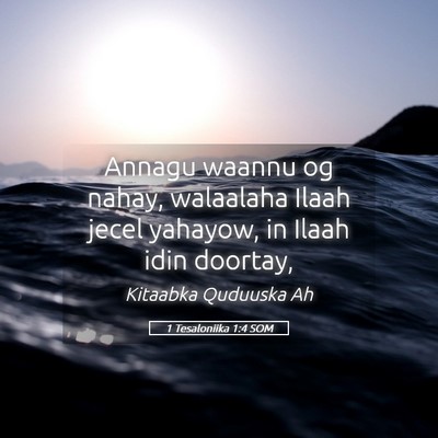 Picture 05 - 1 Tesaloniika 1:4 SOM - Annagu waannu og nahay, walaalaha Ilaah jecel - Bible Verse Picture