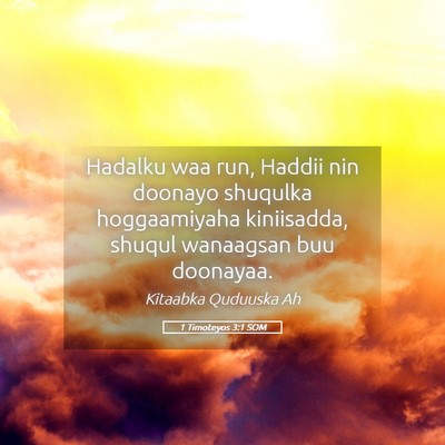 Picture 05 - 1 Timoteyos 3:1 SOM - Hadalku waa run, Haddii nin doonayo shuqulka - Bible Verse Picture