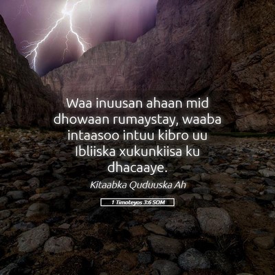 Picture 05 - 1 Timoteyos 3:6 SOM - Waa inuusan ahaan mid dhowaan rumaystay, waaba - Bible Verse Picture