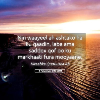 Picture 05 - 1 Timoteyos 5:19 SOM - Nin waayeel ah ashtako ha ku qaadin, laba ama - Bible Verse Picture