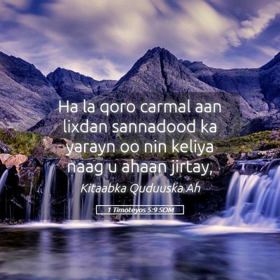 Picture 05 - 1 Timoteyos 5:9 SOM - Ha la qoro carmal aan lixdan sannadood ka yarayn - Bible Verse Picture