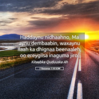 Picture 05 - 1 Yooxanaa 1:10 SOM - Haddaynu nidhaahno, Ma aynu dembaabin, waxaynu - Bible Verse Picture