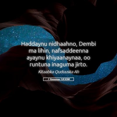 Picture 05 - 1 Yooxanaa 1:8 SOM - Haddaynu nidhaahno, Dembi ma lihin, nafsaddeenna - Bible Verse Picture
