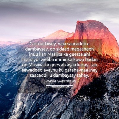 Picture 05 - 1 Yooxanaa 2:18 SOM - Carruurtiiyey, waa saacaddii u dambaysay, oo - Bible Verse Picture