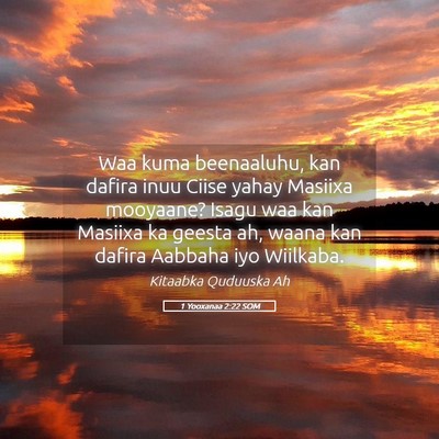 Picture 05 - 1 Yooxanaa 2:22 SOM - Waa kuma beenaaluhu, kan dafira inuu Ciise yahay - Bible Verse Picture