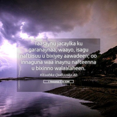 Picture 05 - 1 Yooxanaa 3:16 SOM - Taasaynu jacaylka ku garanaynaa, waayo, isagu - Bible Verse Picture