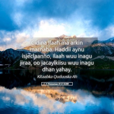 Picture 05 - 1 Yooxanaa 4:12 SOM - Cidina Ilaah ma arkin marnaba. Haddii aynu - Bible Verse Picture