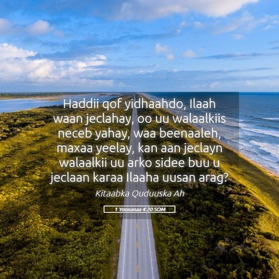 Picture 05 - 1 Yooxanaa 4:20 SOM - Haddii qof yidhaahdo, Ilaah waan jeclahay, oo uu - Bible Verse Picture