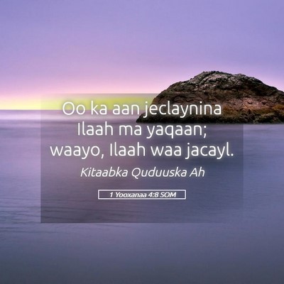 Picture 05 - 1 Yooxanaa 4:8 SOM - Oo ka aan jeclaynina Ilaah ma yaqaan; waayo, - Bible Verse Picture