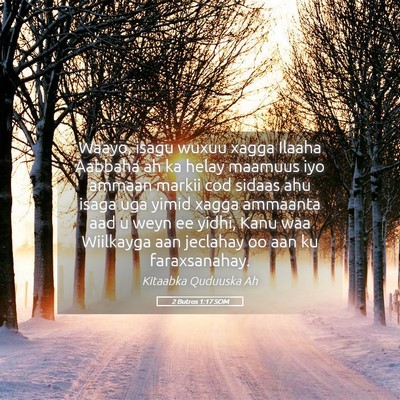 Picture 05 - 2 Butros 1:17 SOM - Waayo, isagu wuxuu xagga Ilaaha Aabbaha ah ka - Bible Verse Picture
