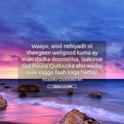 Picture 05 - 2 Butros 1:21 SOM - Waayo, wixii nebiyadii sii sheegeen weligood kuma - Bible Verse Picture