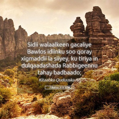 Picture 05 - 2 Butros 3:15 SOM - Sidii walaalkeen gacaliye Bawlos idiinku soo - Bible Verse Picture