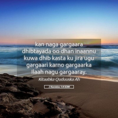 Picture 05 - 2 Korintos 1:4 SOM - kan naga gargaara dhibtayada oo dhan inaannu kuwa - Bible Verse Picture