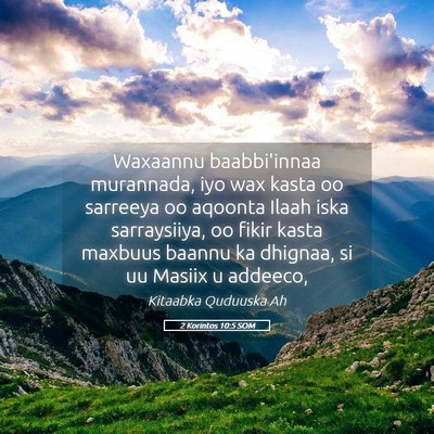 Picture 05 - 2 Korintos 10:5 SOM - Waxaannu baabbi'innaa murannada, iyo wax kasta oo - Bible Verse Picture