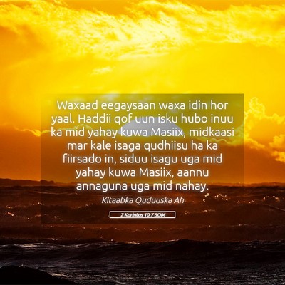 Picture 05 - 2 Korintos 10:7 SOM - Waxaad eegaysaan waxa idin hor yaal. Haddii qof - Bible Verse Picture