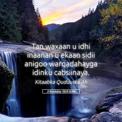 Picture 05 - 2 Korintos 10:9 SOM - Tan waxaan u idhi inaanan u ekaan sidii anigoo - Bible Verse Picture
