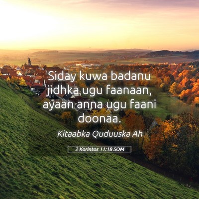 Picture 05 - 2 Korintos 11:18 SOM - Siday kuwa badanu jidhka ugu faanaan, ayaan anna - Bible Verse Picture