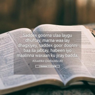 Picture 05 - 2 Korintos 11:25 SOM - Saddex goorna ulaa laygu dhuftay, marna waa lay - Bible Verse Picture
