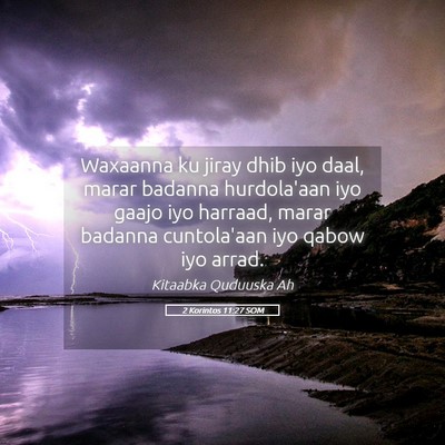 Picture 05 - 2 Korintos 11:27 SOM - Waxaanna ku jiray dhib iyo daal, marar badanna - Bible Verse Picture