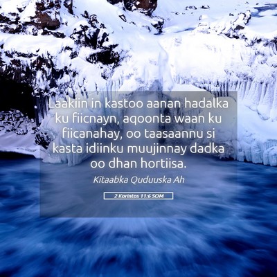 Picture 05 - 2 Korintos 11:6 SOM - Laakiin in kastoo aanan hadalka ku fiicnayn, - Bible Verse Picture
