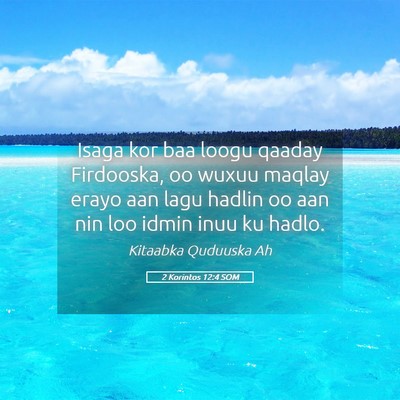 Picture 05 - 2 Korintos 12:4 SOM - Isaga kor baa loogu qaaday Firdooska, oo wuxuu - Bible Verse Picture