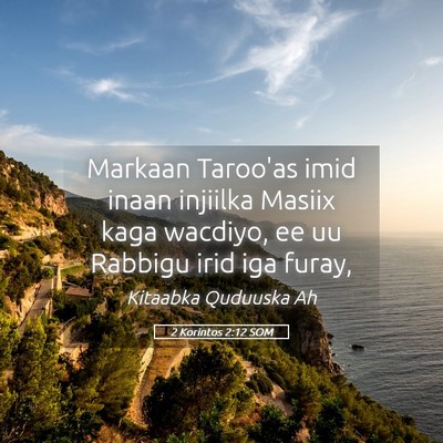 Picture 05 - 2 Korintos 2:12 SOM - Markaan Taroo'as imid inaan injiilka Masiix kaga - Bible Verse Picture