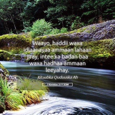Picture 05 - 2 Korintos 3:11 SOM - Waayo, haddii waxa idlaanayaa ammaan lahaan - Bible Verse Picture