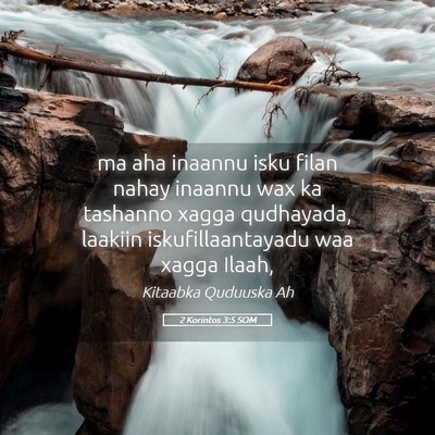 Picture 05 - 2 Korintos 3:5 SOM - ma aha inaannu isku filan nahay inaannu wax ka - Bible Verse Picture