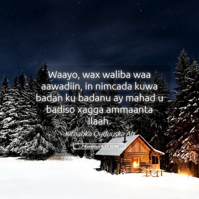 Picture 05 - 2 Korintos 4:15 SOM - Waayo, wax waliba waa aawadiin, in nimcada kuwa - Bible Verse Picture