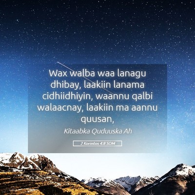 Picture 05 - 2 Korintos 4:8 SOM - Wax walba waa lanagu dhibay, laakiin lanama - Bible Verse Picture