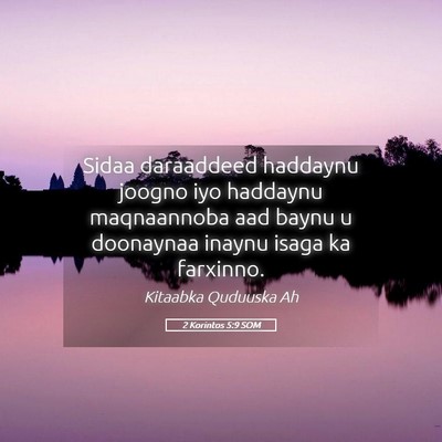 Picture 05 - 2 Korintos 5:9 SOM - Sidaa daraaddeed haddaynu joogno iyo haddaynu - Bible Verse Picture