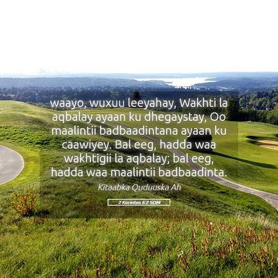 Picture 05 - 2 Korintos 6:2 SOM - waayo, wuxuu leeyahay, Wakhti la aqbalay ayaan ku - Bible Verse Picture