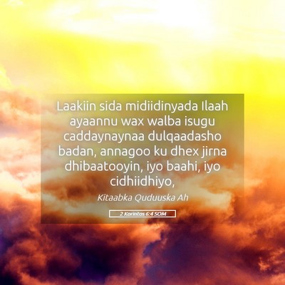 Picture 05 - 2 Korintos 6:4 SOM - Laakiin sida midiidinyada Ilaah ayaannu wax walba - Bible Verse Picture