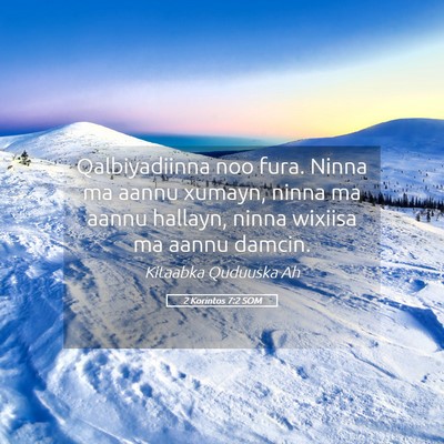 Picture 05 - 2 Korintos 7:2 SOM - Qalbiyadiinna noo fura. Ninna ma aannu xumayn, - Bible Verse Picture