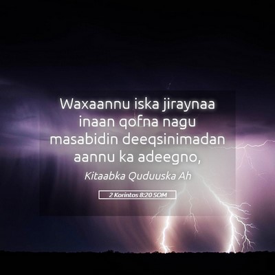 Picture 05 - 2 Korintos 8:20 SOM - Waxaannu iska jiraynaa inaan qofna nagu masabidin - Bible Verse Picture