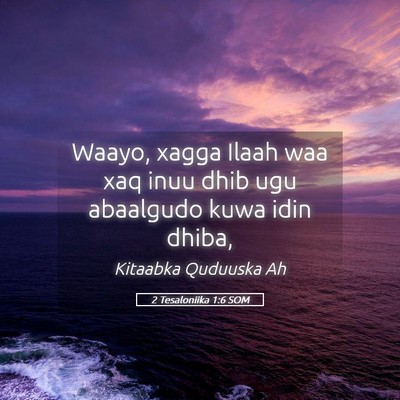 Picture 05 - 2 Tesaloniika 1:6 SOM - Waayo, xagga Ilaah waa xaq inuu dhib ugu - Bible Verse Picture