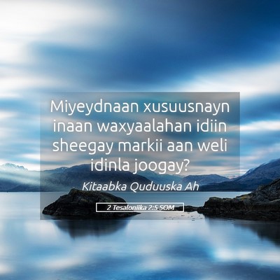 Picture 05 - 2 Tesaloniika 2:5 SOM - Miyeydnaan xusuusnayn inaan waxyaalahan idiin - Bible Verse Picture