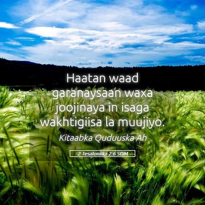 Picture 05 - 2 Tesaloniika 2:6 SOM - Haatan waad garanaysaan waxa joojinaya in isaga - Bible Verse Picture