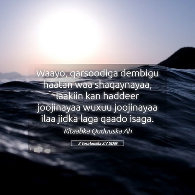 Picture 05 - 2 Tesaloniika 2:7 SOM - Waayo, qarsoodiga dembigu haatan waa shaqaynayaa, - Bible Verse Picture