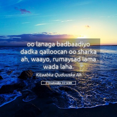 Picture 05 - 2 Tesaloniika 3:2 SOM - oo lanaga badbaadiyo dadka qalloocan oo sharka - Bible Verse Picture