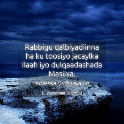 Picture 05 - 2 Tesaloniika 3:5 SOM - Rabbigu qalbiyadiinna ha ku toosiyo jacaylka - Bible Verse Picture