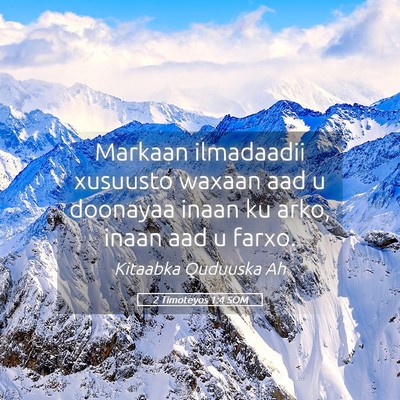 Picture 05 - 2 Timoteyos 1:4 SOM - Markaan ilmadaadii xusuusto waxaan aad u doonayaa - Bible Verse Picture